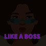 Like a Boss