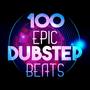 100 Epic Dubstep Beats