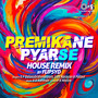 Premika Ne Pyar Se (House Remix)