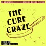 The Cure Craze (An Aristotle Panayotakopoulos Motion Picture)