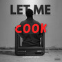 Let Me Cook (A Soft Touch Series)