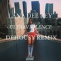 Ultraviolence (Dehousy Remix)