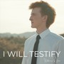 I Will Testify (feat. Berlin Decker & Bowen Maxson)