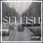 Selfish (feat. Corey Cooper) [Explicit]