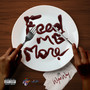 FEED ME MORE (Explicit)