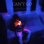 CAN'T GO (Explicit)