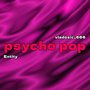 Psycho Pop (Explicit)