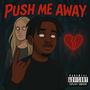 Push Me Away (Explicit)