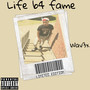 Life B4 Fame (Explicit)