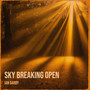 Sky Breaking Open