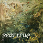 Beat It Up (Explicit)