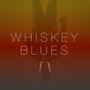 Whiskey Blues