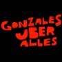 Gonzales Uber Alles