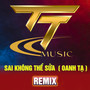 Sai Không Thể Sửa (Remix)