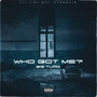 Who Got Me? (Explicit)