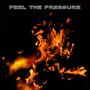 Feel The Pressure (Explicit)