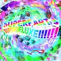 SUPERFART 3 SUPERDELUXE!!!!!! (Explicit)