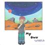 MY OWN WORLD (Explicit)
