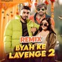 Byah Ke Lavenge 2 (REMIX)