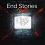 End Stories (Explicit)