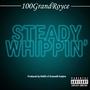 Steady Whippin' (feat. 100GrandRoyce) [Explicit]