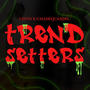 Trend Setters (feat. GmadeQuando) [Explicit]