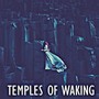 Temples Of Waking