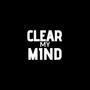 Clear My Mind