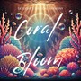 Coral Bloom