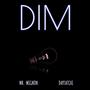 DIM (feat. Mr. Mignon) [Explicit]