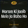 Haram Ki Janib Mein Ja Raha Ho