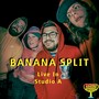 Banana Split (Live in Studio A) (Live)