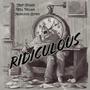 Ridiculous (feat. Trop Fusion & Will Villain)