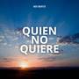 quien no quiere