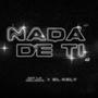 Nada De Ti (feat. El Kely)