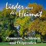 Lieder aus der Heimat - Pommern, Schlesien und Ostpreußen