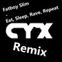 Eat, Sleep, Rave, Repeat (CYX Remix)