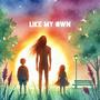 Like My Own (feat. Miranda Launsby)