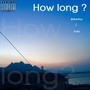 How long？（feat.Elrala）