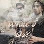 What I Do? (feat. Suave3kc) [Explicit]