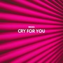 Cry for You