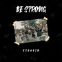 Be Strong (Explicit)