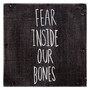 Fear Inside Our Bones