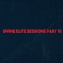 Divine Elite Sessions, Pt. 3 (Explicit)