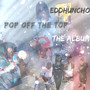 Pop Off The Top the Ablum (Explicit)