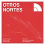 Otros Nortes (feat. Erel Kuñi, EnLaCrestaUrbana, Joven Olmo, Jaime Reas, Reas Produce, Mantekillah, Mistilo & Nu-Klear) [Explicit]