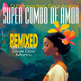 Super Combo De Amor (Remixed)