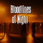 BLOODLINE OF NIGHT