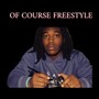 Of Course (Freestyle) [Explicit]