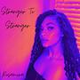 Stranger To Stranger (Explicit)